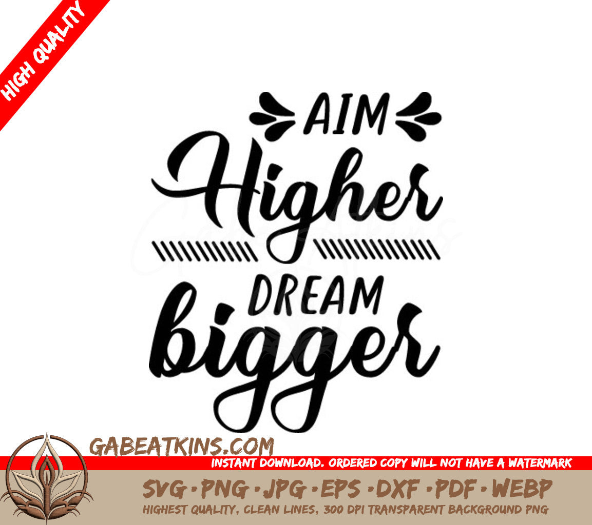 Aim Higher Dream Bigger -  SVG Design SVG