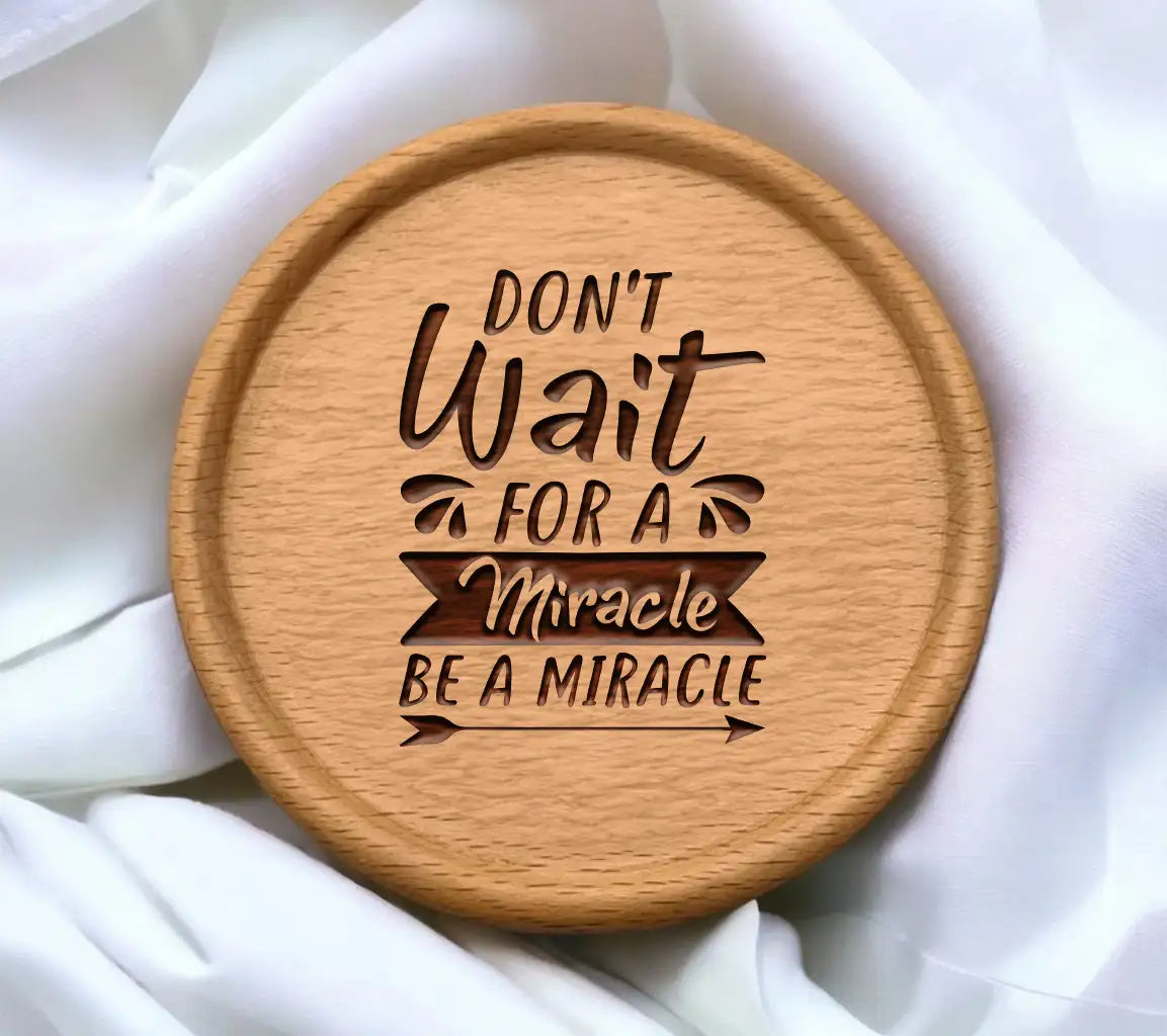 Dont Wait For A Miracle, Be A Miracle -  SVG Design SVG