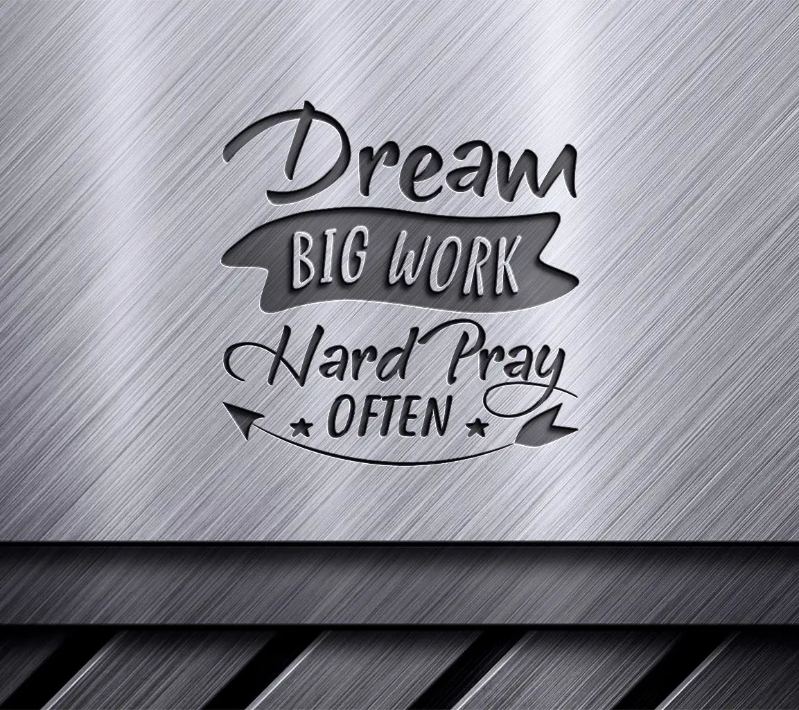 Dream Big Work Hard Pray Often -  SVG Design SVG