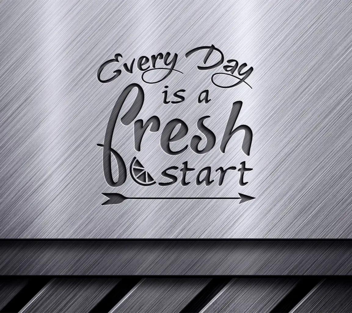 Every Day Is A Fresh Start SVG - Motivational Quote Design SVG