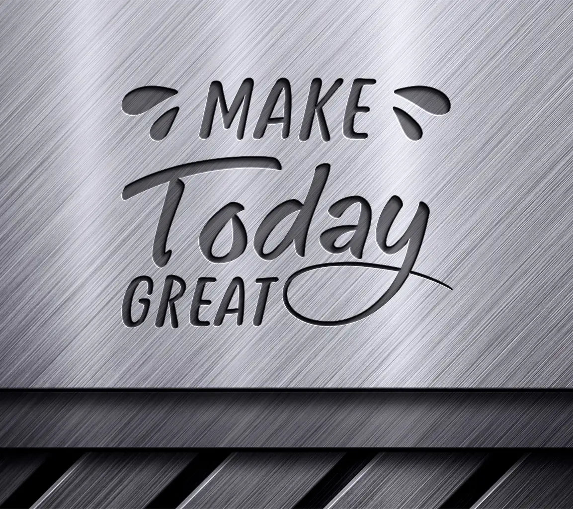 Make Today Great  SVG Sign SVG