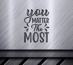 You Matter The Most  SVG Design SVG