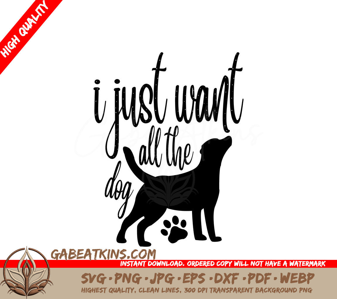 I Just Want All The Dog Silhouette Dog SVG Design SVG