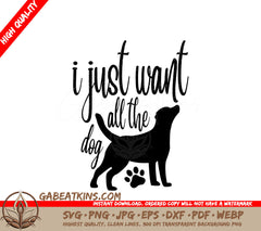 I Just Want All The Dog Silhouette Dog SVG Design SVG