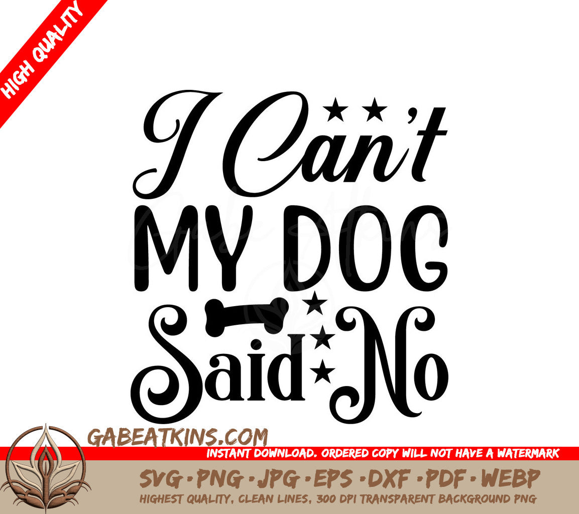 I Cant, My Dog Said No SVG - Funny Dog Owner Sign Design SVG