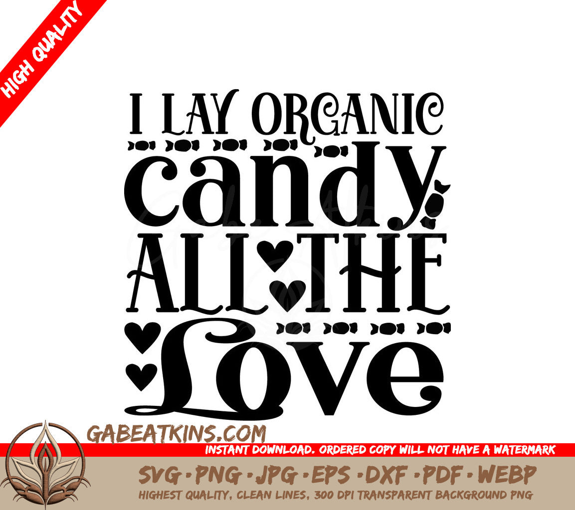 I Lay Organic Candy All The Love - SVG Design SVG