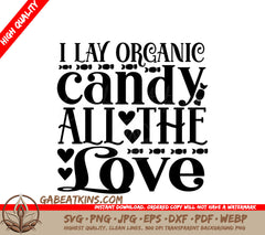 I Lay Organic Candy All The Love - SVG Design SVG