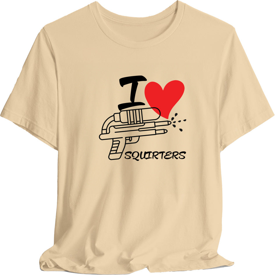 I Love Squirters T-Shirt, Funny T-Shirt, Novelty Gift, Humor Shirt