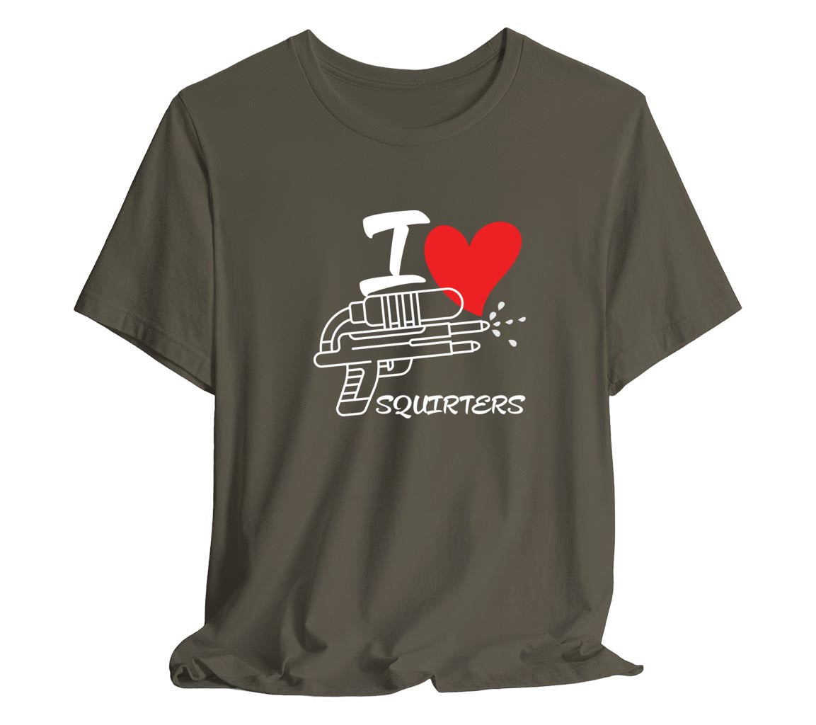 I Love Squirters T-Shirt, Funny T-Shirt, Novelty Gift, Humor Shirt