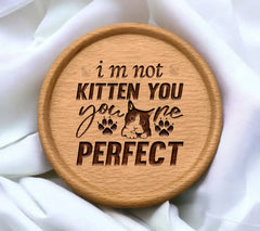 Youre Perfect Cat Pun SVG - Im Not Kitten You Design SVG