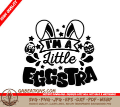 A Black And White Sign That Says I 'M A Little Eggstra SVG - Im a Little Eggstra SVG SVG