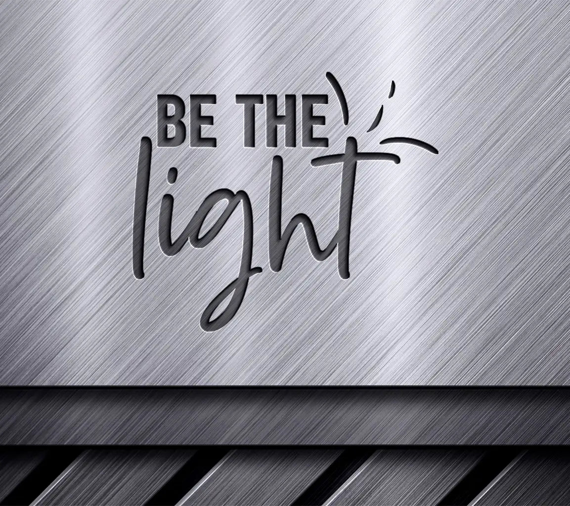 Be The Light  SVG Design - Inspirational Design SVG