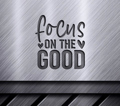 Focus On The Good SVG - Inspirational Quote with Heart Design SVG