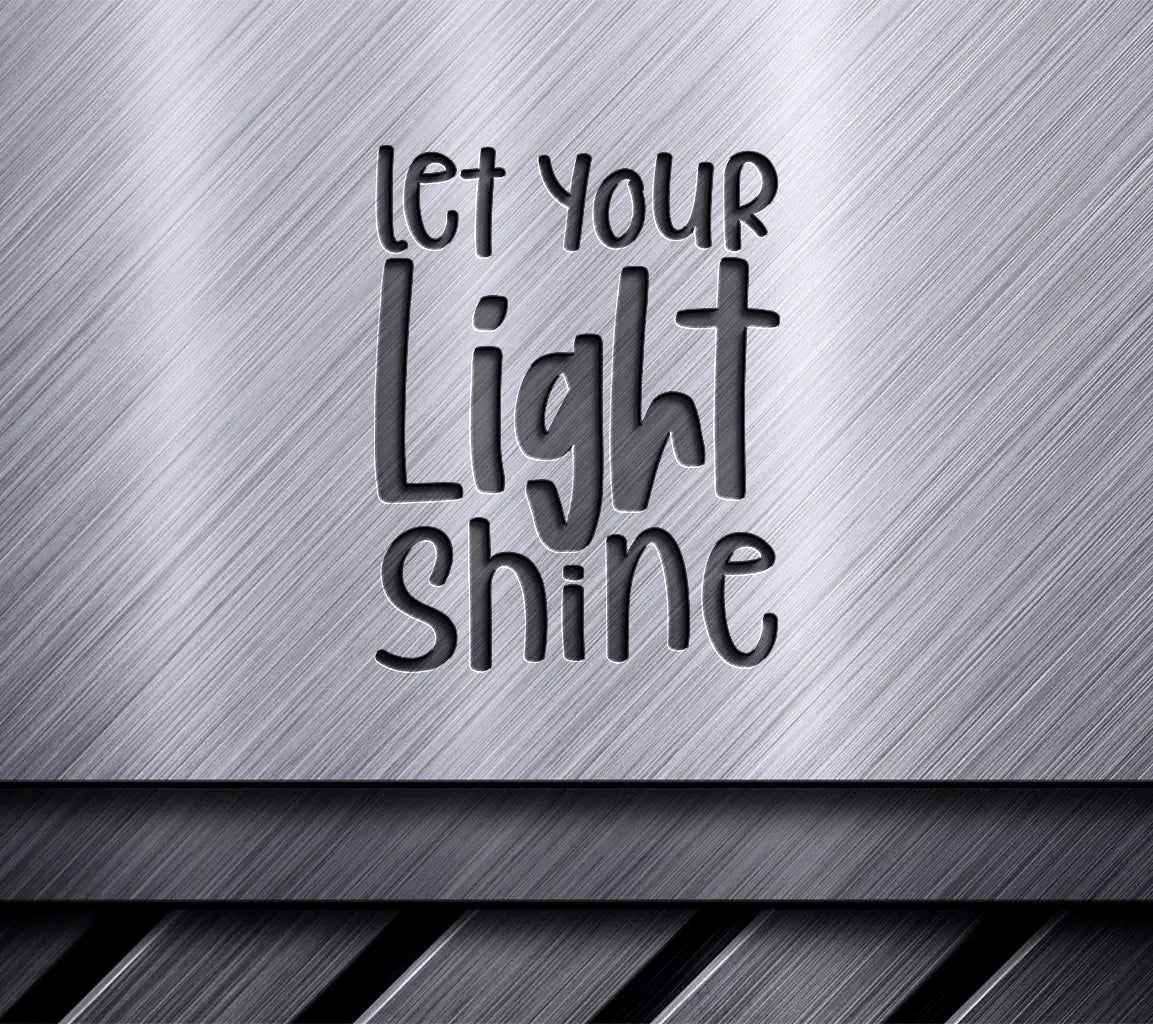 Let Your Light Shine SVG - Inspirational  Design SVG