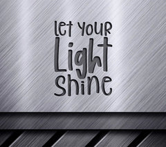 Let Your Light Shine SVG - Inspirational  Design SVG