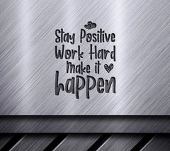 Stay Positive, Work Hard, Make It Happen -  Inspirational SVG SVG