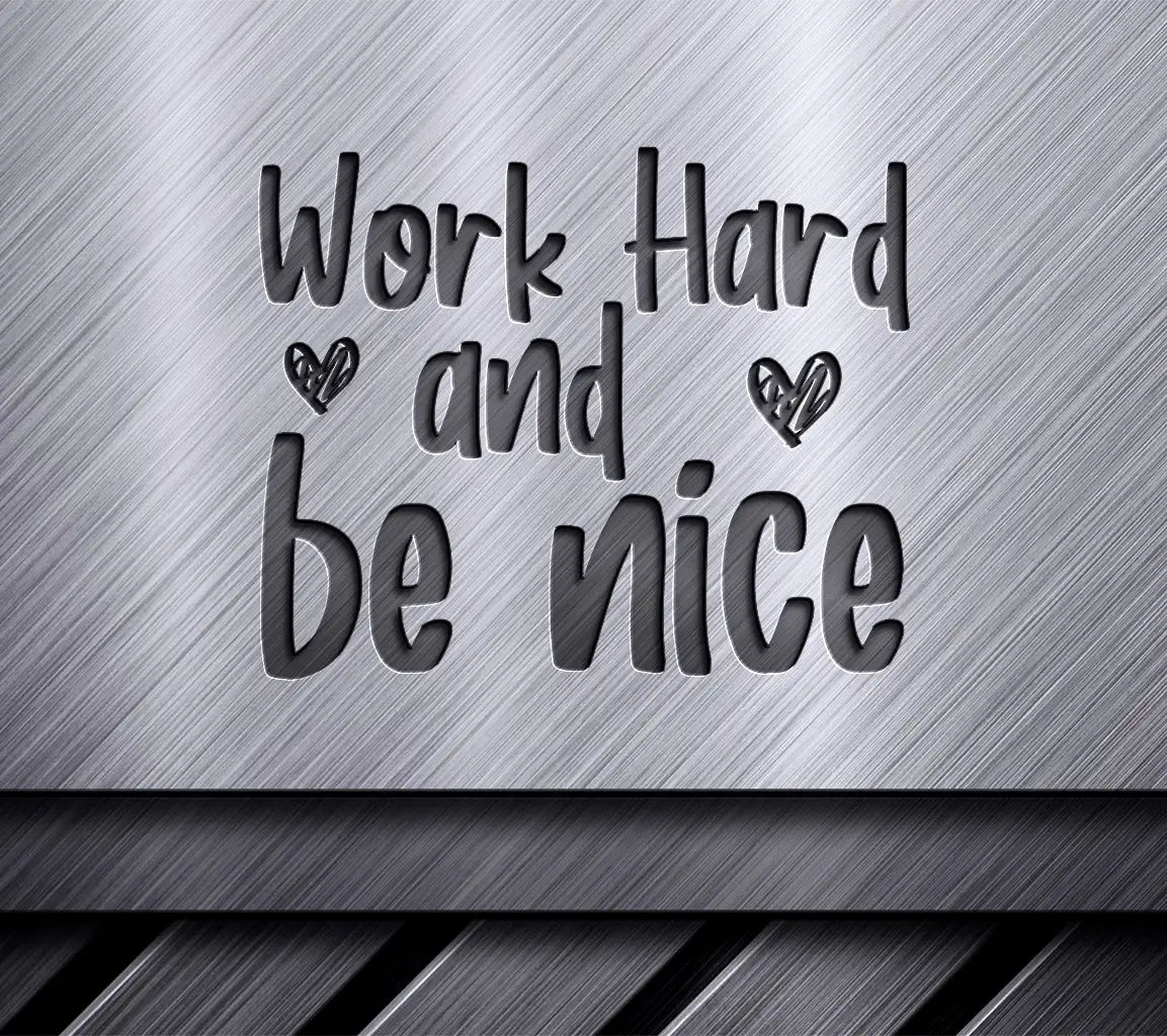 Work Hard & Be Nice  Inspirational SVG Design SVG