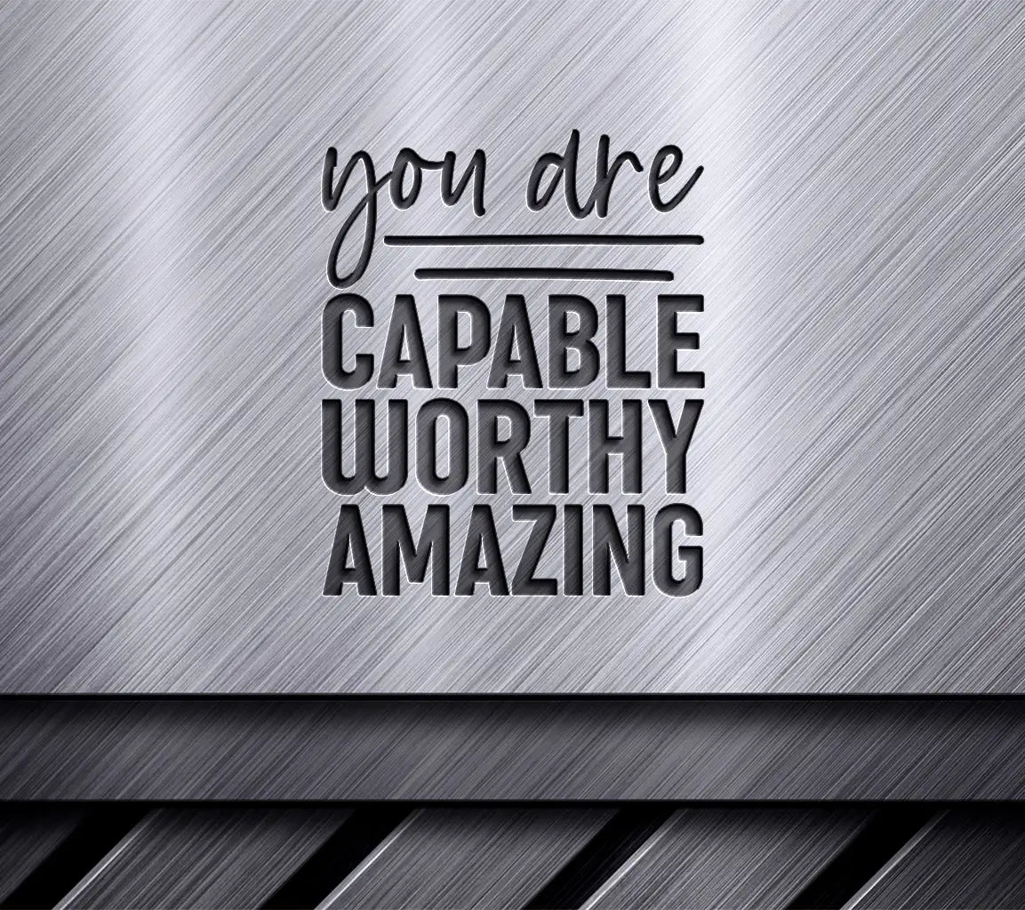 You Are Capable Worthy Amazing  Inspirational SVG Design SVG