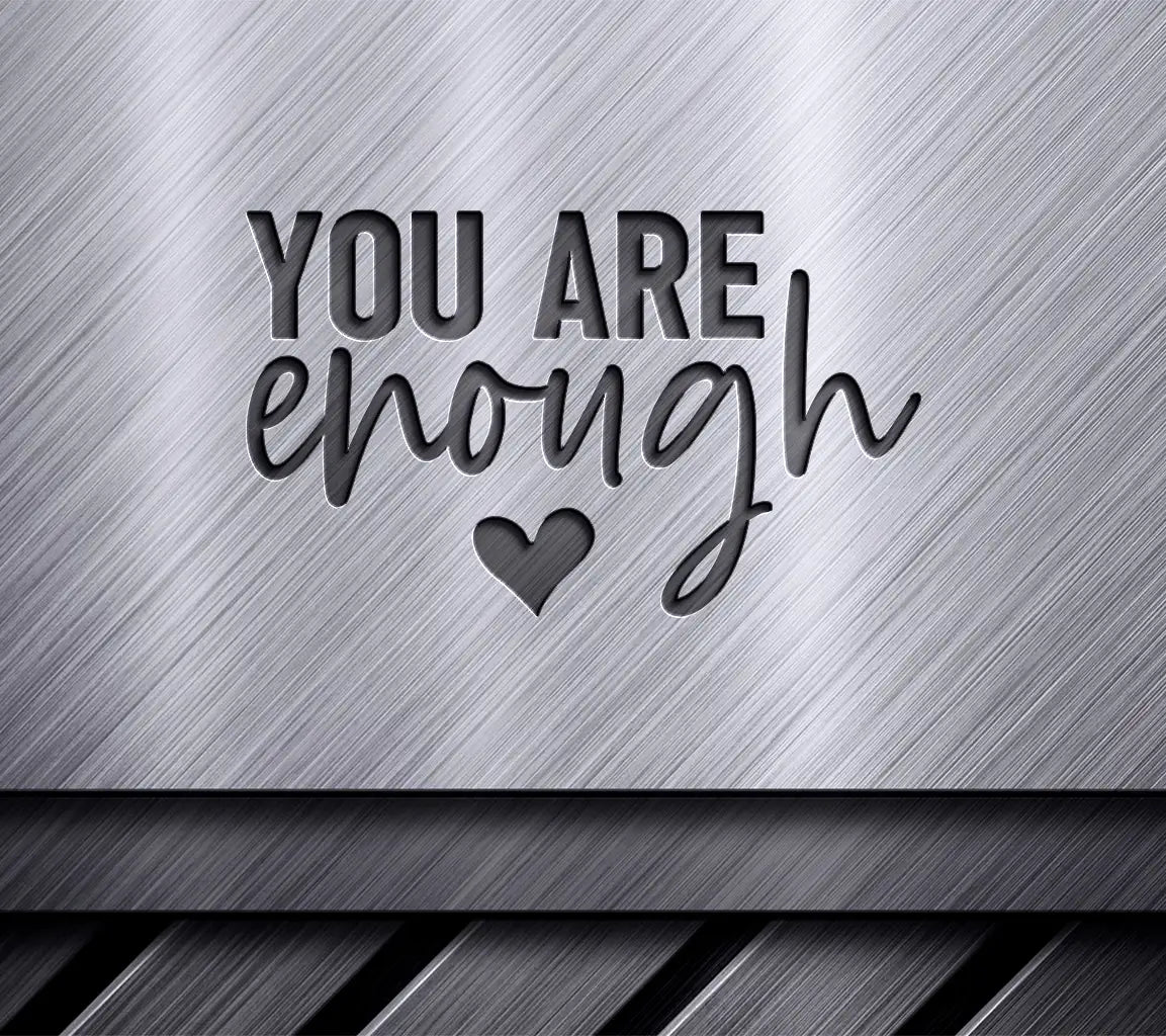 You Are Enough SVG with Heart - Inspirational Quote Design SVG