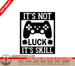 A Black And White Poster That Says Its Not Luck Its Skill SVG - Its not luck its skill SVG SVG