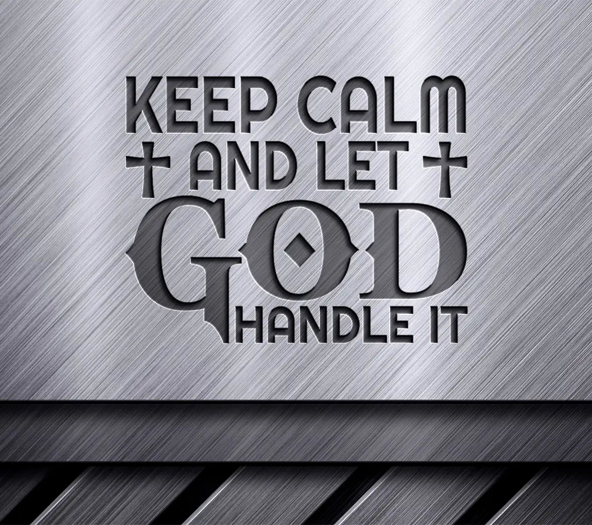 Keep Calm And Let God Handle It SVG -  Design SVG