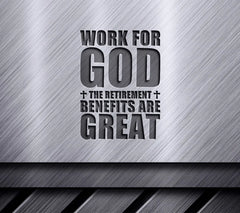 Work For God The Retirement Benefits Are Great SVG -  Poster Design SVG