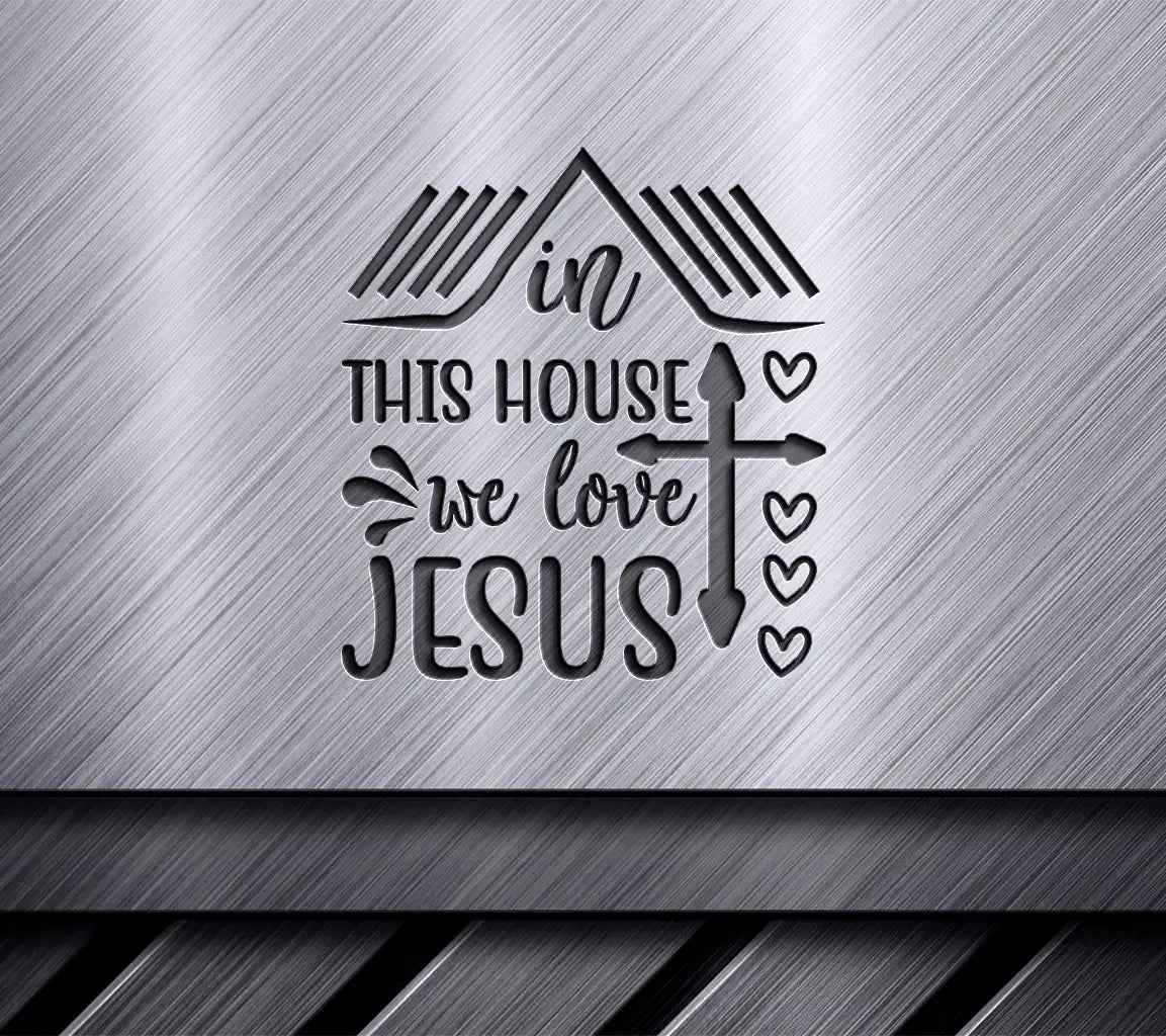 In This House We Love Jesus SVG Design SVG