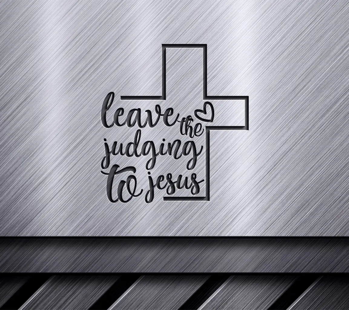 Leave The Judging To Jesus Cross SVG Design SVG