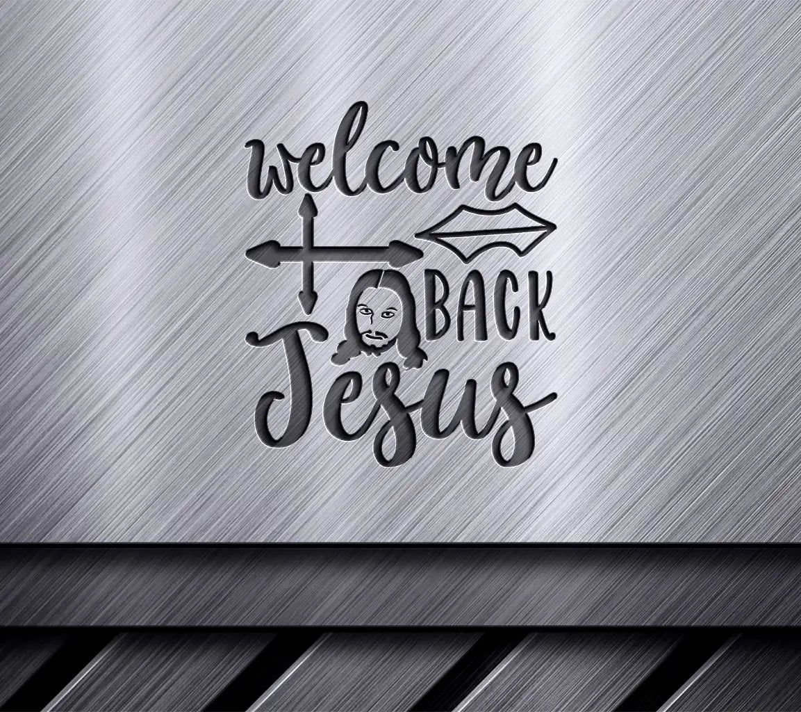 Welcome Back Jesus -  SVG Design SVG