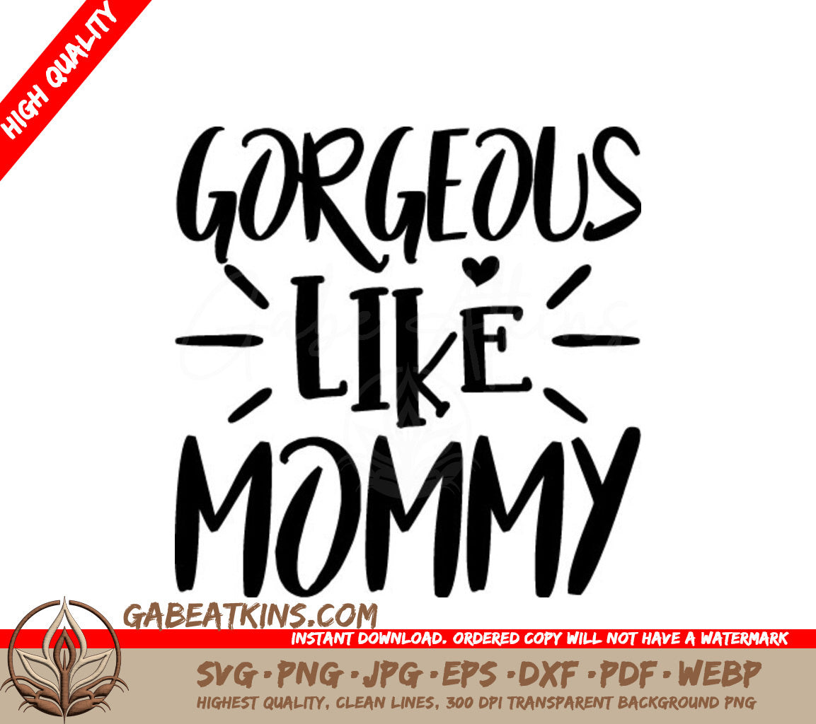 Gorgeous Like Mommy SVG -  Sign for Kids SVG