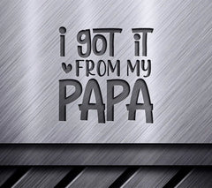 I Got It From My Papa  SVG Design for Kids SVG