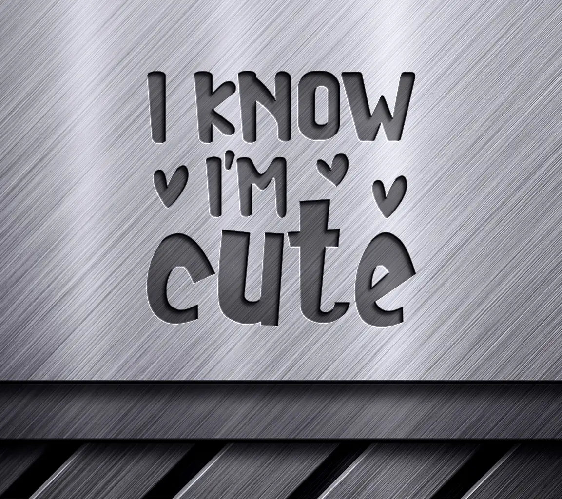 I Know Im Cute  SVG Design for Kids SVG