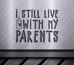 I Still Live With My Parents SVG Cut File - Funny Kids Design SVG