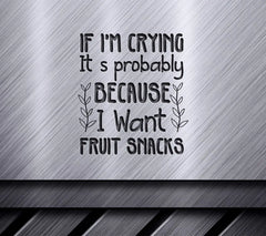 Im Crying for Fruit Snacks SVG - Funny Kids Design SVG