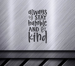 Always Stay Humble And Kind SVG -  Quote Poster SVG