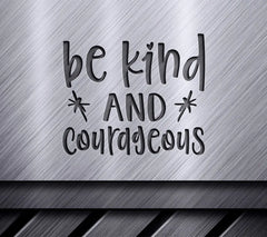 Be Kind And Courageous SVG - Black Letters on White Background SVG