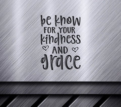 Kindness & Grace SVG - Be Known for Your Kindness and Grace Design SVG