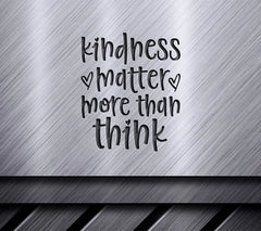 Kindness Matters More Than You Think SVG Cut File SVG