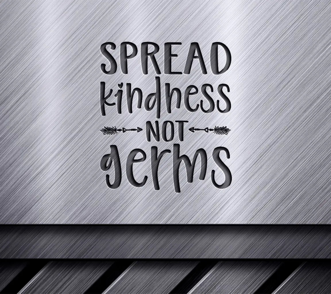 Spread Kindness Not Germs SVG -  Design SVG