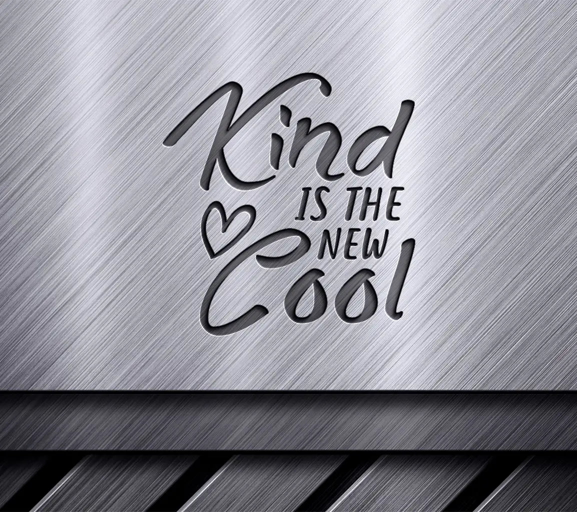 Kind Is The New Cool -  SVG Design SVG