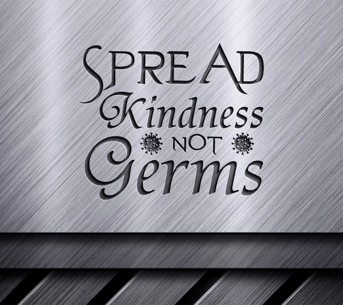 Spread Kindness Not Germs SVG -  Sign SVG