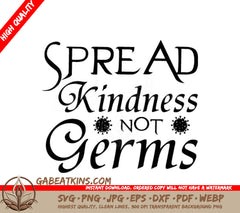 Spread Kindness Not Germs SVG -  Sign SVG