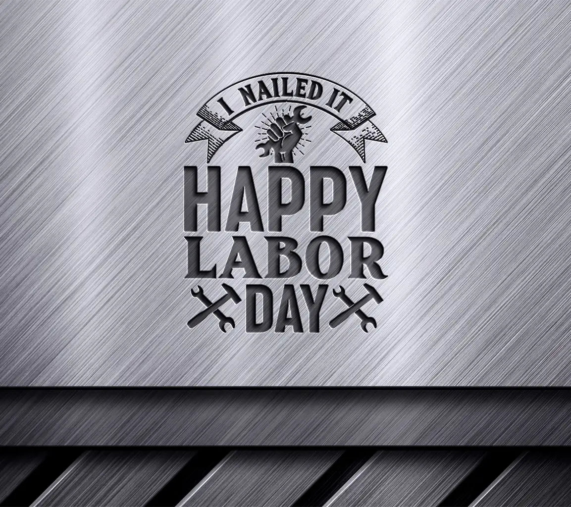 Happy Labor Day I Nailed It SVG Design SVG