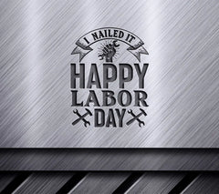 Happy Labor Day I Nailed It SVG Design SVG