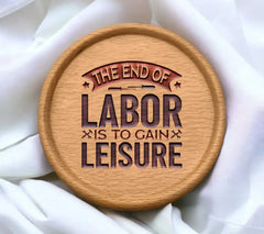 Labor Day SVG The End of Labor is to Gain Leisure SVG