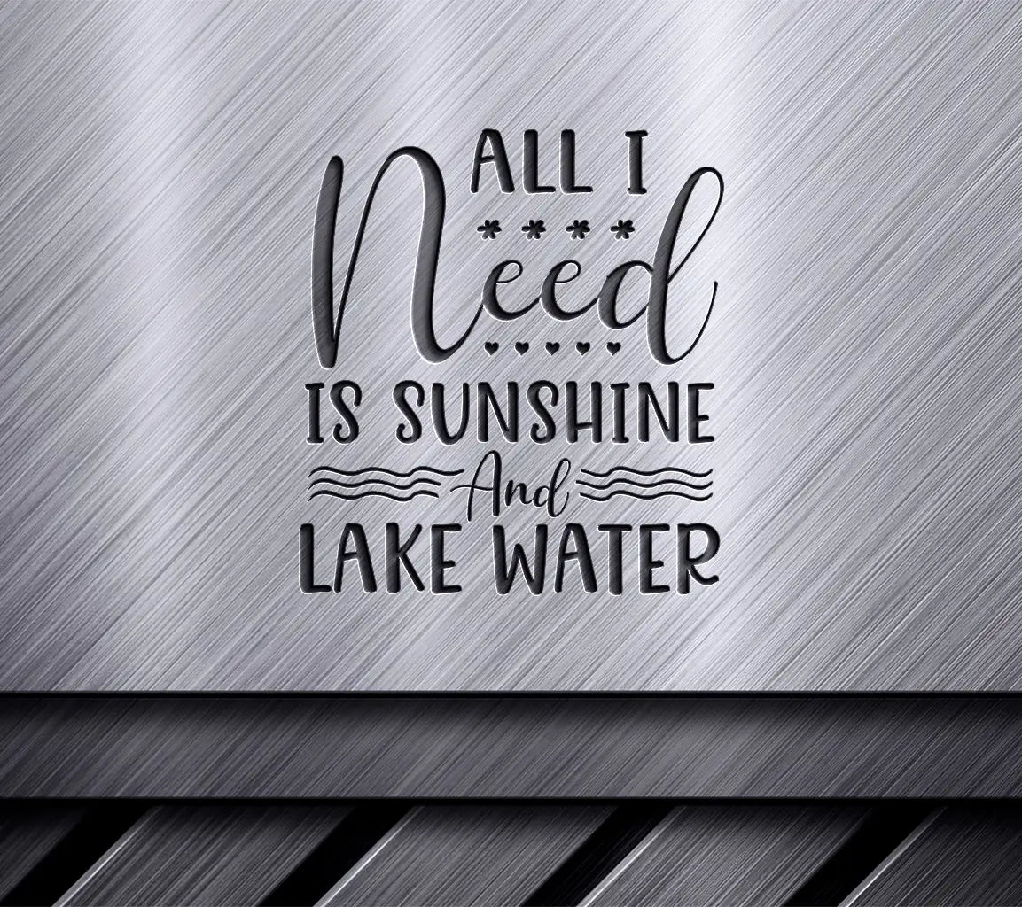 Lake Life SVG - All I Need is Sunshine and Lake Water SVG