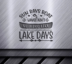 Lake Days SVG - Sun Rays, Boat Waves, Aint Nothing Like It SVG