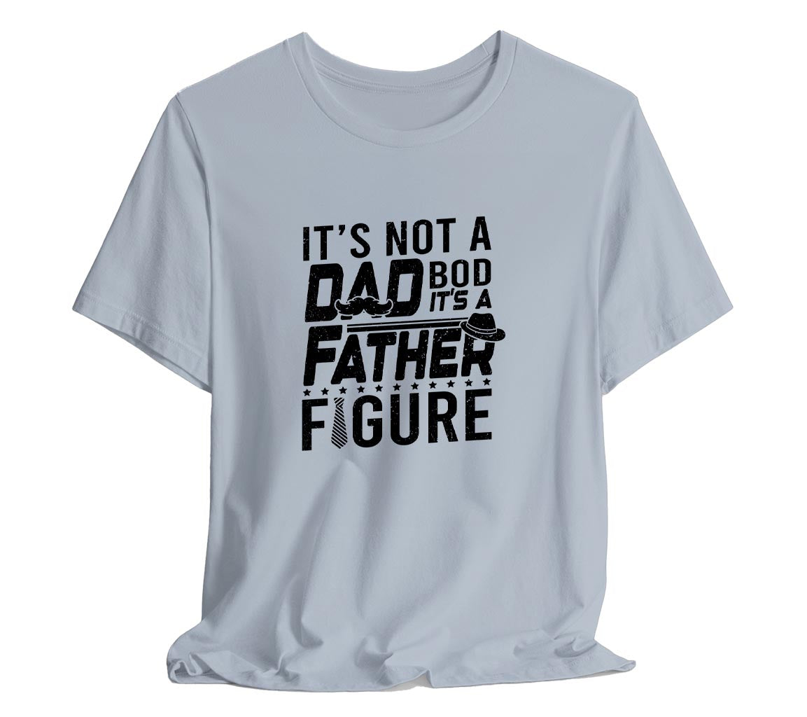 Its Not a Dad Bod, Its a Father Figure T-Shirt, Perfect T-Shirt for Da | Day Gift, Funny Father Shirt,