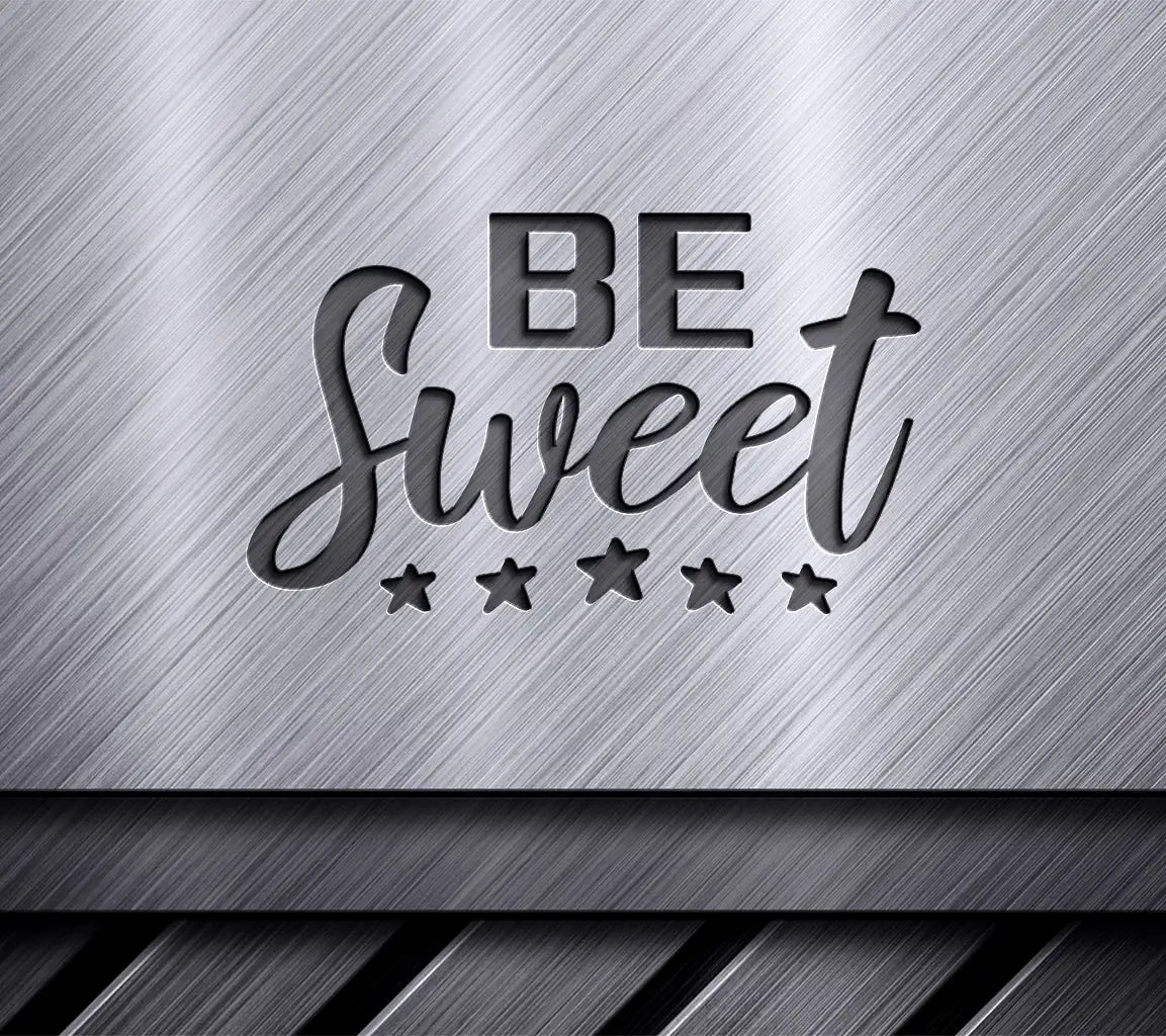 Be Sweet  Sign with Stars - SVG Cut File SVG