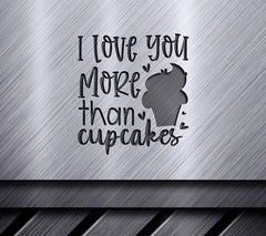 I Love You More Than Cupcakes SVG - Valentines Day Design SVG